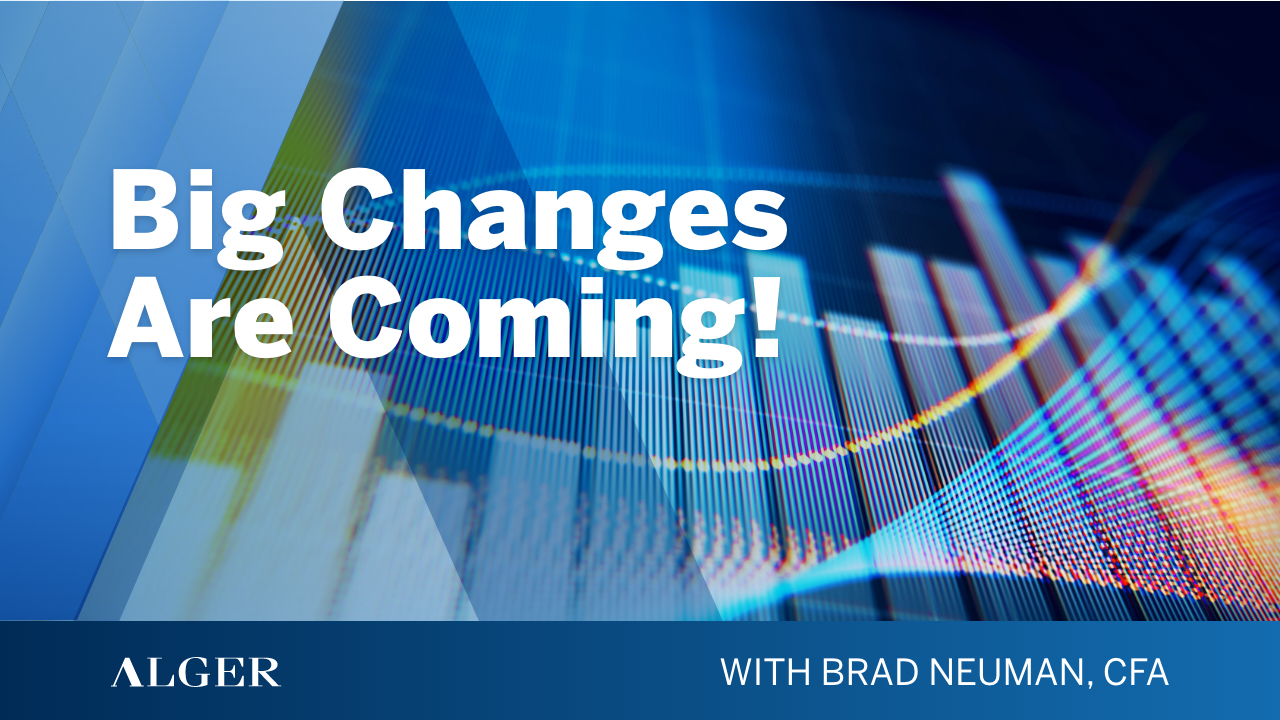 Video Big Changes Are Coming Alger Video Big Changes Are Coming Alger